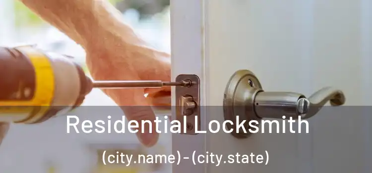 Residential Locksmith (city.name) - (city.state)